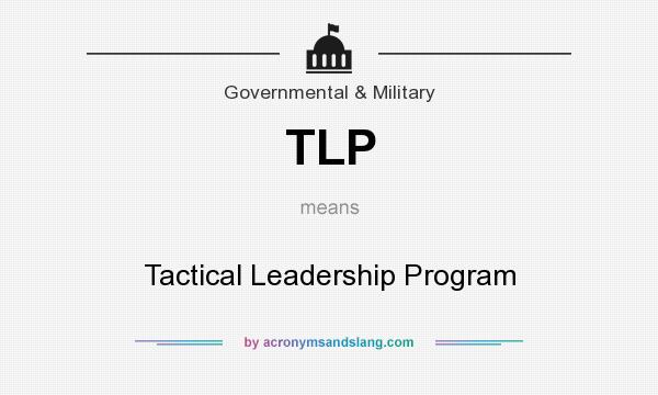 What does TLP mean? It stands for Tactical Leadership Program