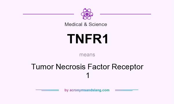 What does TNFR1 mean? It stands for Tumor Necrosis Factor Receptor 1