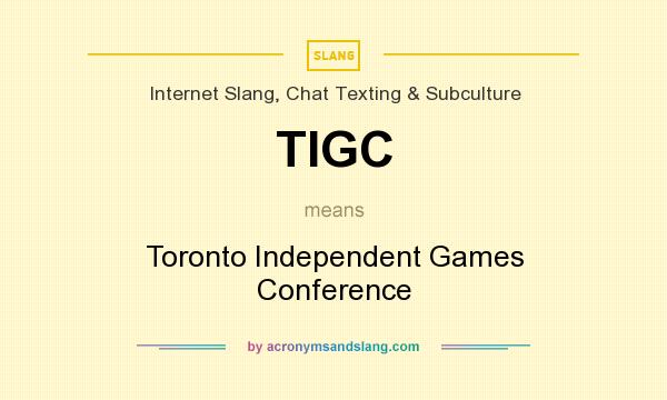 What does TIGC mean? It stands for Toronto Independent Games Conference