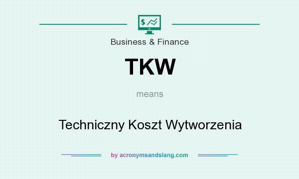 What does TKW mean? It stands for Techniczny Koszt Wytworzenia