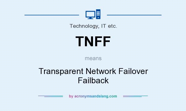 What does TNFF mean? It stands for Transparent Network Failover Failback