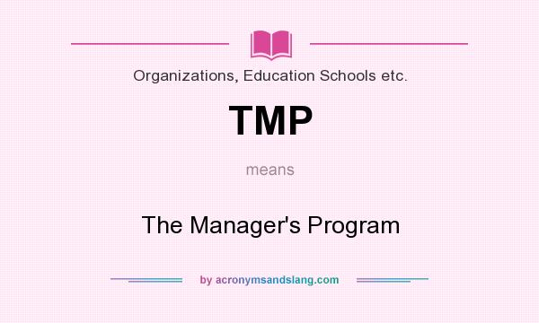 What does TMP mean? It stands for The Manager`s Program