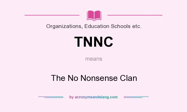 What does TNNC mean? It stands for The No Nonsense Clan
