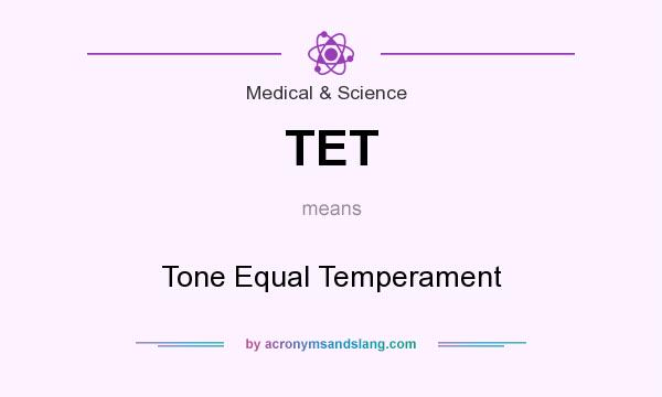 What does TET mean? It stands for Tone Equal Temperament
