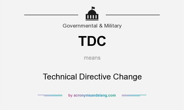 What does TDC mean? It stands for Technical Directive Change