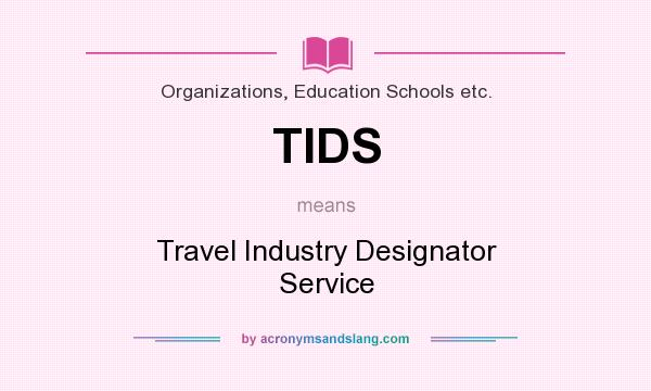 What does TIDS mean? It stands for Travel Industry Designator Service