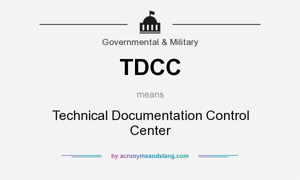 What does TDCC mean? It stands for Technical Documentation Control Center