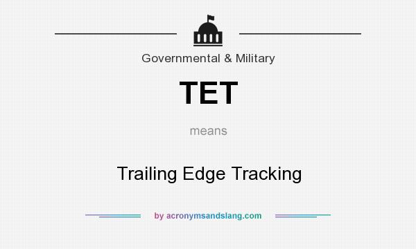 What does TET mean? It stands for Trailing Edge Tracking
