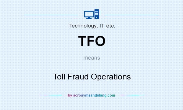 What does TFO mean? It stands for Toll Fraud Operations