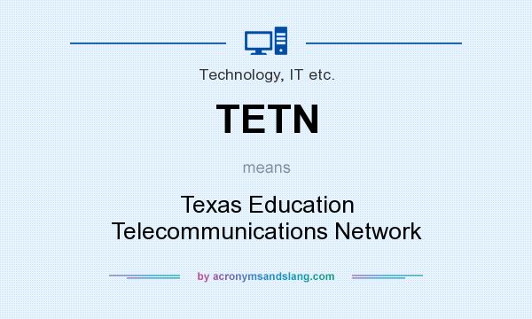 What does TETN mean? It stands for Texas Education Telecommunications Network