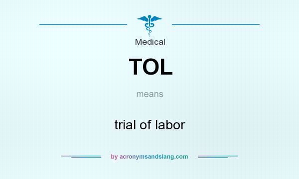What does TOL mean? It stands for trial of labor
