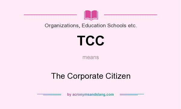 What does TCC mean? It stands for The Corporate Citizen