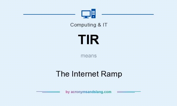 What does TIR mean? It stands for The Internet Ramp