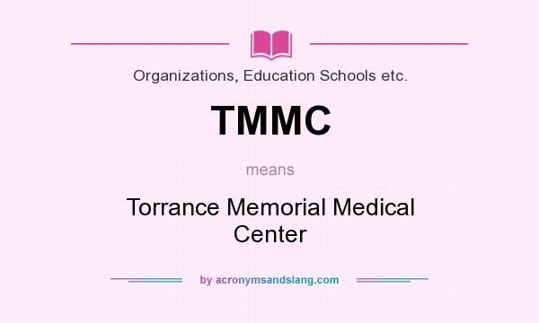 What does TMMC mean? It stands for Torrance Memorial Medical Center