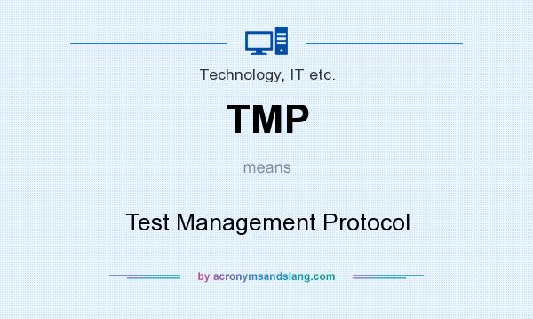 What does TMP mean? It stands for Test Management Protocol