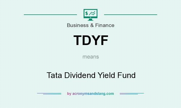 What does TDYF mean? It stands for Tata Dividend Yield Fund