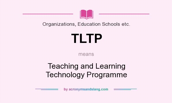 What does TLTP mean? It stands for Teaching and Learning Technology Programme