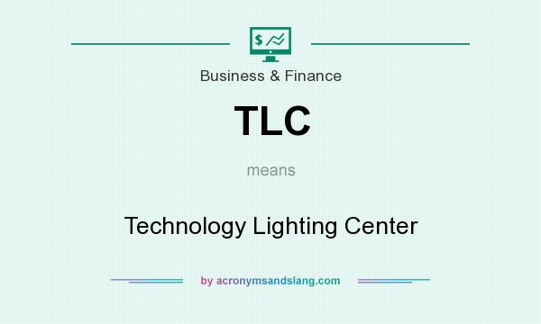 What does TLC mean? It stands for Technology Lighting Center