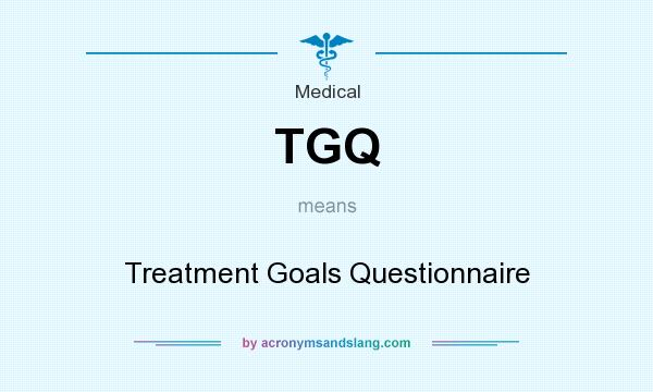What does TGQ mean? It stands for Treatment Goals Questionnaire