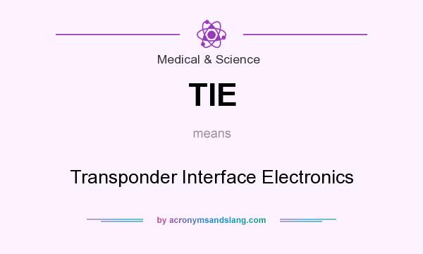 What does TIE mean? It stands for Transponder Interface Electronics