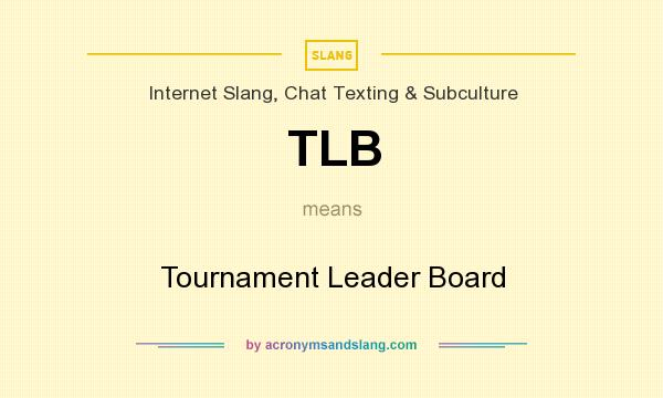 What does TLB mean? It stands for Tournament Leader Board