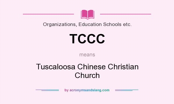 What does TCCC mean? It stands for Tuscaloosa Chinese Christian Church