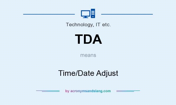 What does TDA mean? It stands for Time/Date Adjust