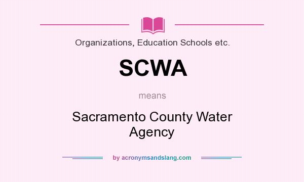 What does SCWA mean? It stands for Sacramento County Water Agency