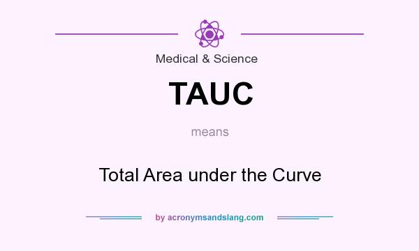 What does TAUC mean? It stands for Total Area under the Curve