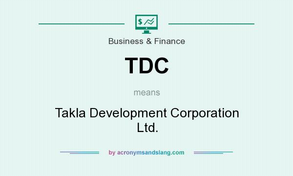 What does TDC mean? It stands for Takla Development Corporation Ltd.