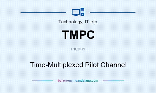 What does TMPC mean? It stands for Time-Multiplexed Pilot Channel