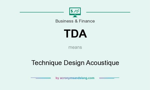 What does TDA mean? It stands for Technique Design Acoustique