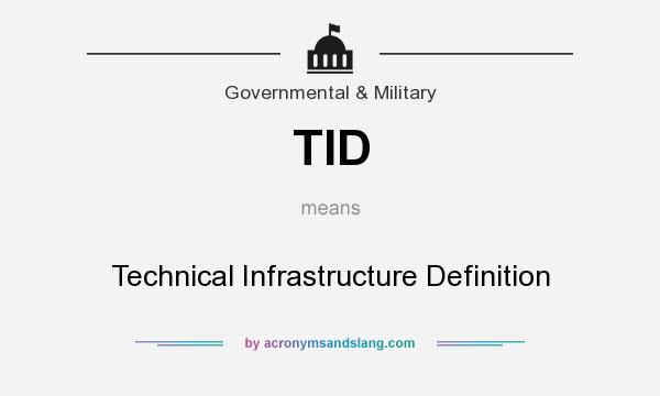 What does TID mean? It stands for Technical Infrastructure Definition