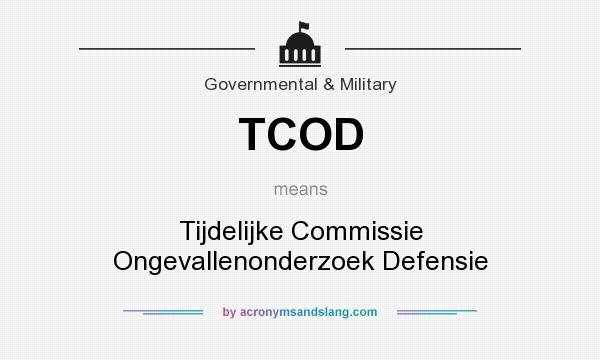 What does TCOD mean? It stands for Tijdelijke Commissie Ongevallenonderzoek Defensie