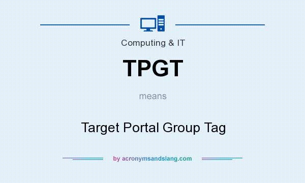What does TPGT mean? It stands for Target Portal Group Tag