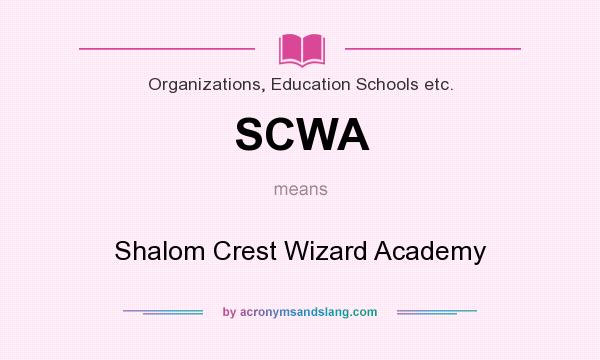 What does SCWA mean? It stands for Shalom Crest Wizard Academy