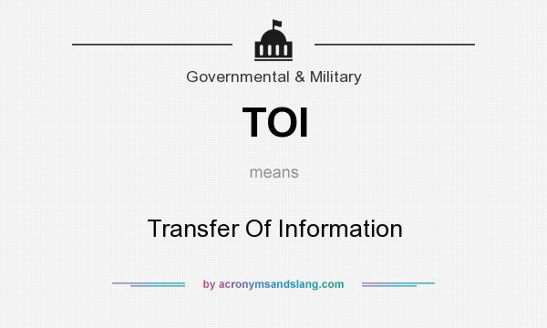 What does TOI mean? It stands for Transfer Of Information