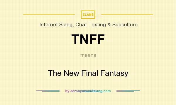 What does TNFF mean? It stands for The New Final Fantasy