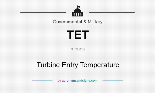 What does TET mean? It stands for Turbine Entry Temperature
