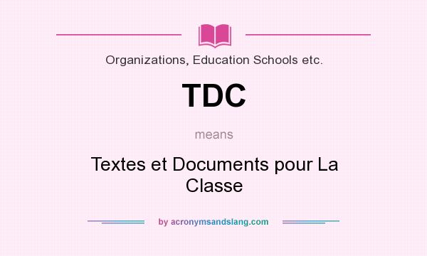 What does TDC mean? It stands for Textes et Documents pour La Classe