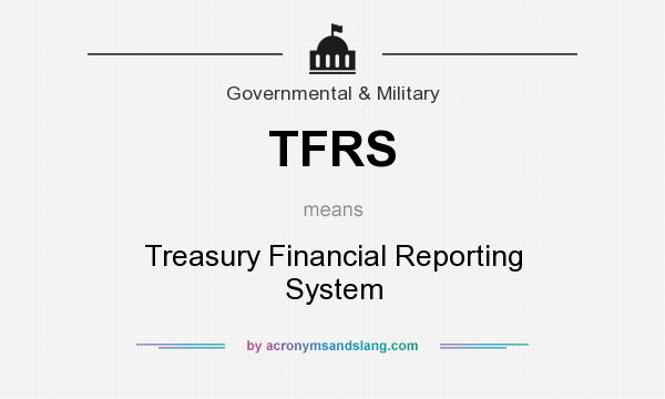 What does TFRS mean? It stands for Treasury Financial Reporting System