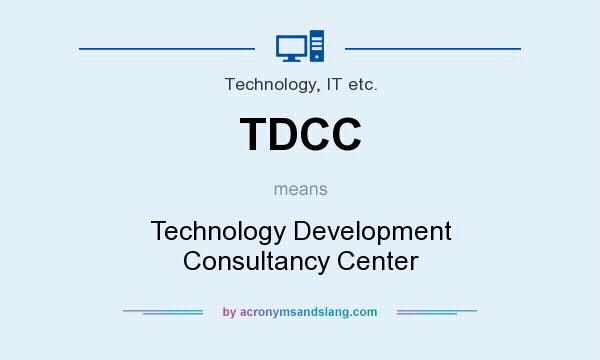 What does TDCC mean? It stands for Technology Development Consultancy Center