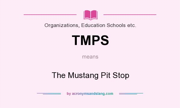 What does TMPS mean? It stands for The Mustang Pit Stop