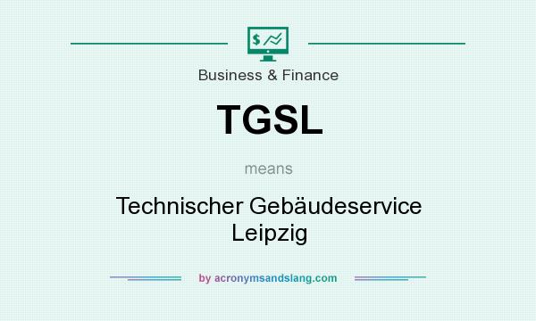What does TGSL mean? It stands for Technischer Gebäudeservice Leipzig