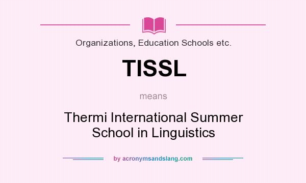 What does TISSL mean? It stands for Thermi International Summer School in Linguistics