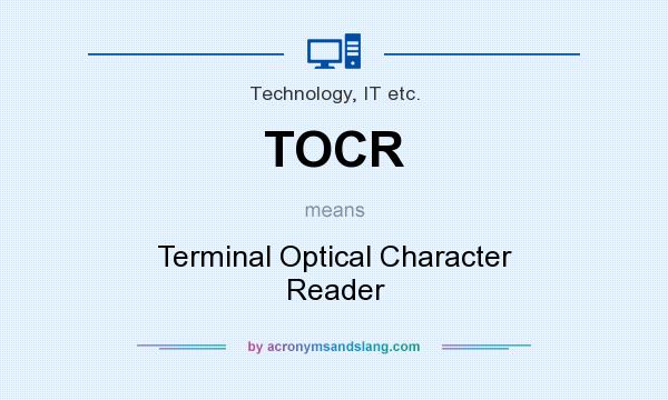 What does TOCR mean? It stands for Terminal Optical Character Reader