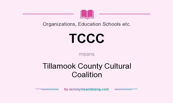 What does TCCC mean? It stands for Tillamook County Cultural Coalition