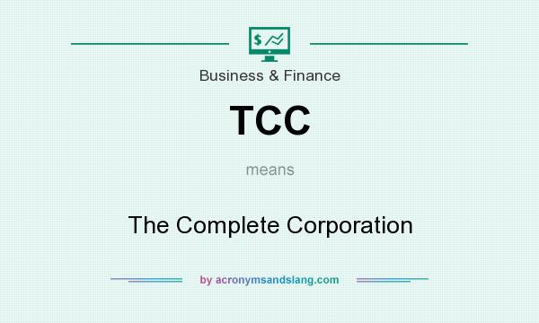 What does TCC mean? It stands for The Complete Corporation