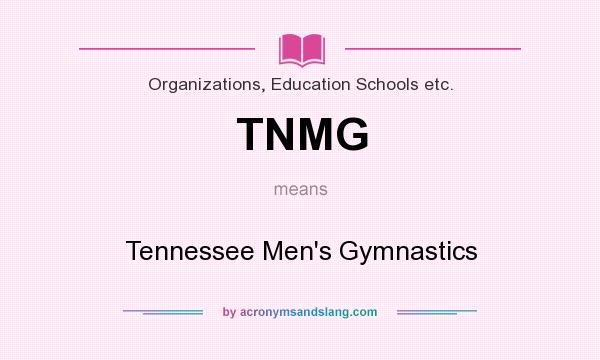 What does TNMG mean? It stands for Tennessee Men`s Gymnastics