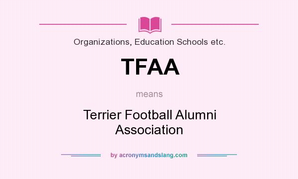 What does TFAA mean? It stands for Terrier Football Alumni Association